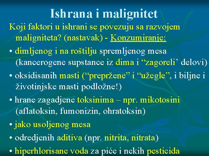 Ishrana i malignitet Koji faktori u ishrani se povezuju sa razvojem maligniteta? (nastavak) -