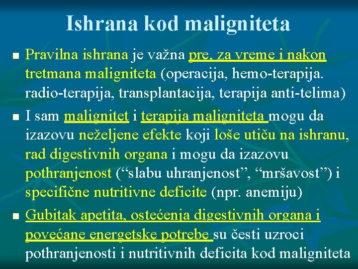 Ishrana kod maligniteta Pravilna ishrana je važna pre, za vreme i nakon tretmana maligniteta