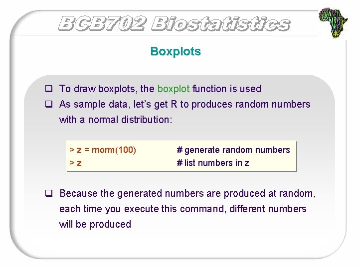 Boxplots q To draw boxplots, the boxplot function is used q As sample data,