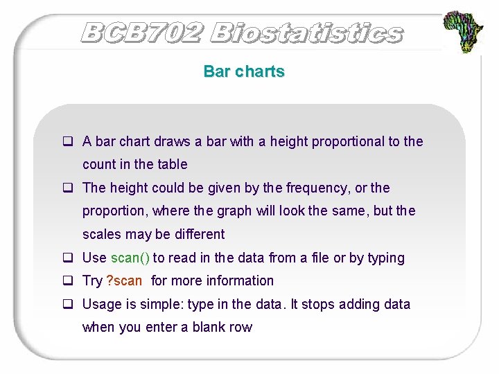 Bar charts q A bar chart draws a bar with a height proportional to
