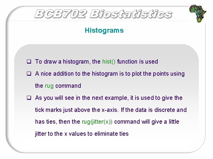 Histograms q To draw a histogram, the hist() function is used q A nice