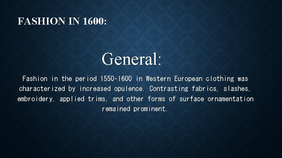 FASHION IN 1600: General: Fashion in the period 1550– 1600 in Western European clothing