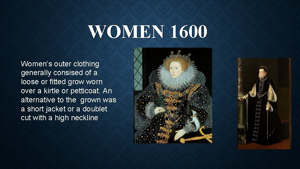 WOMEN 1600 Women’s outer clothing generally consised of a loose or fitted grow worn