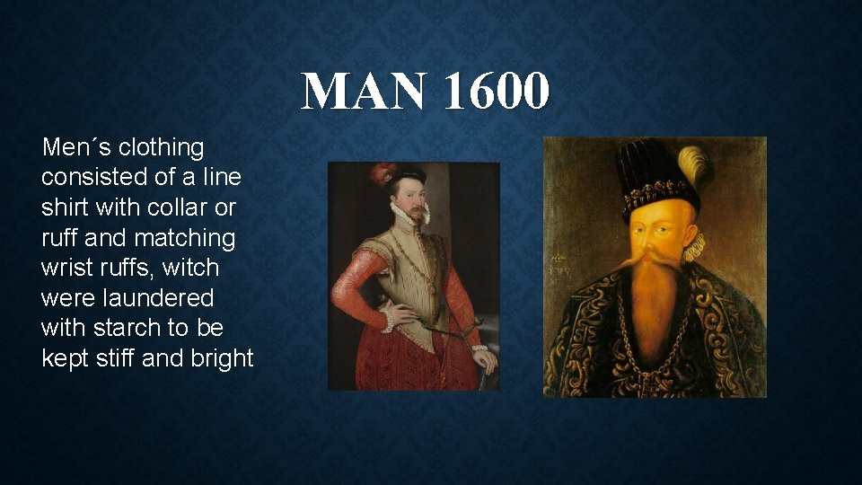 MAN 1600 Men´s clothing consisted of a line shirt with collar or ruff and