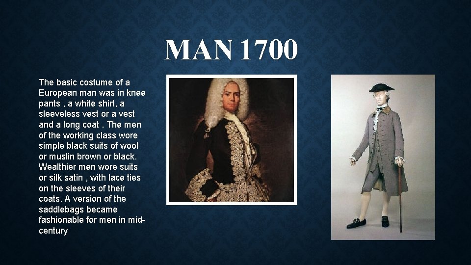 MAN 1700 The basic costume of a European man was in knee pants ,