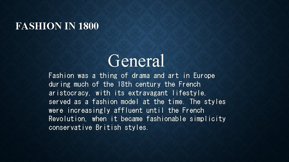 FASHION IN 1800 General Fashion was a thing of drama and art in Europe