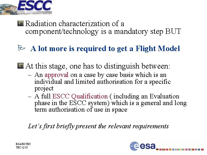 Radiation characterization of a component/technology is a mandatory step BUT A lot more is