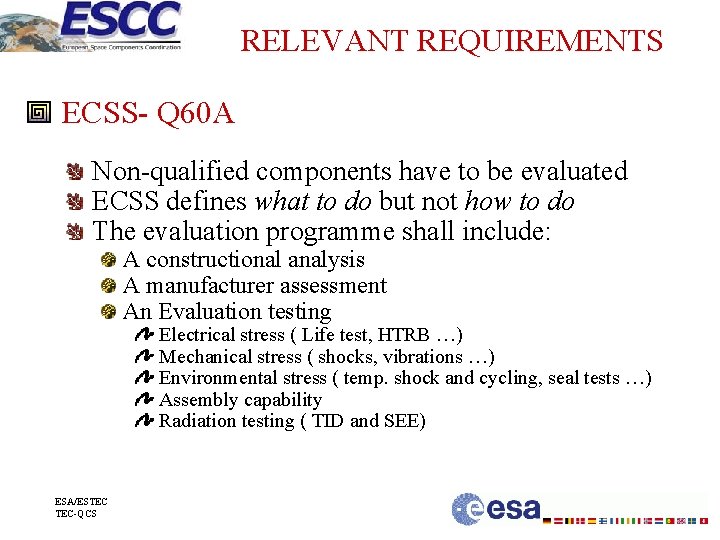 RELEVANT REQUIREMENTS ECSS- Q 60 A Non-qualified components have to be evaluated ECSS defines