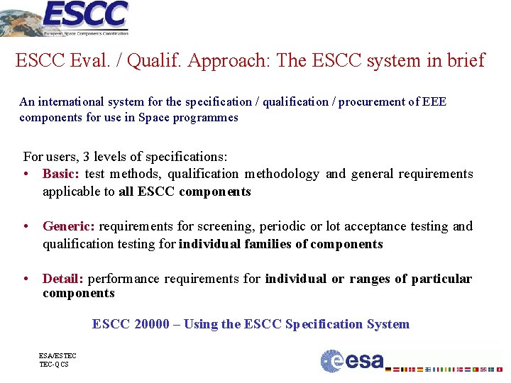 ESCC Eval. / Qualif. Approach: The ESCC system in brief An international system for