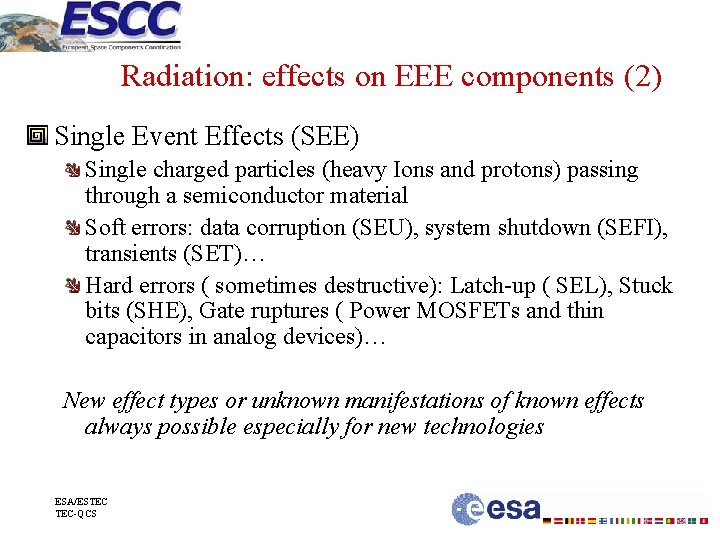Radiation: effects on EEE components (2) Single Event Effects (SEE) Single charged particles (heavy