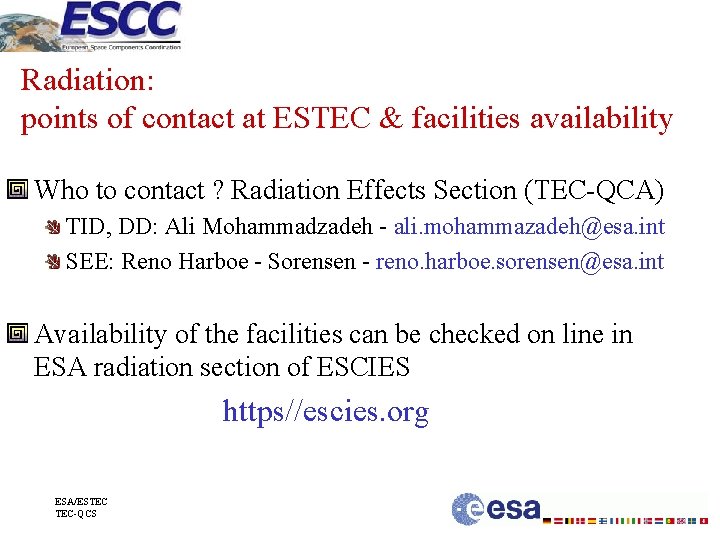 Radiation: points of contact at ESTEC & facilities availability Who to contact ? Radiation