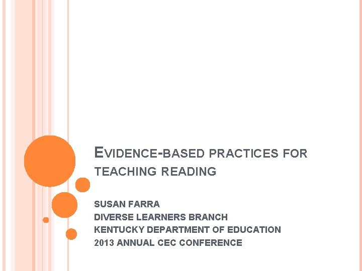 EVIDENCE-BASED PRACTICES FOR TEACHING READING SUSAN FARRA DIVERSE LEARNERS BRANCH KENTUCKY DEPARTMENT OF EDUCATION