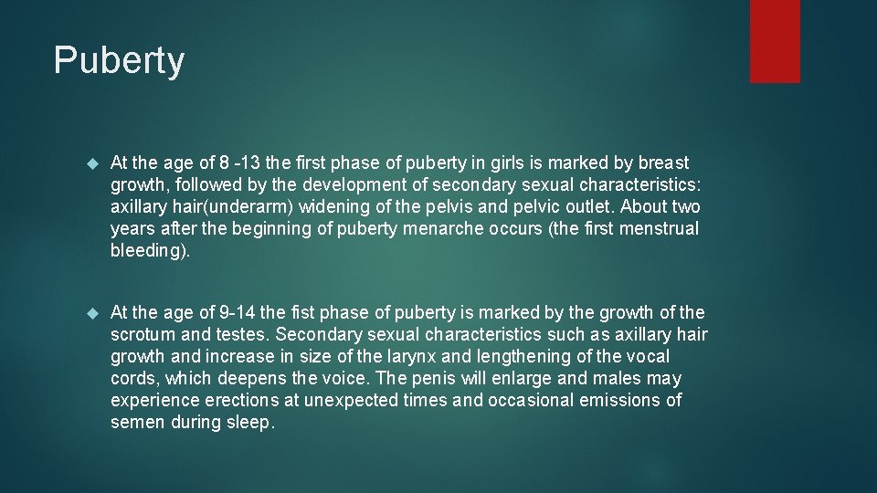Puberty At the age of 8 -13 the first phase of puberty in girls Puberty At the age of 8 -13 the first phase of puberty in girls