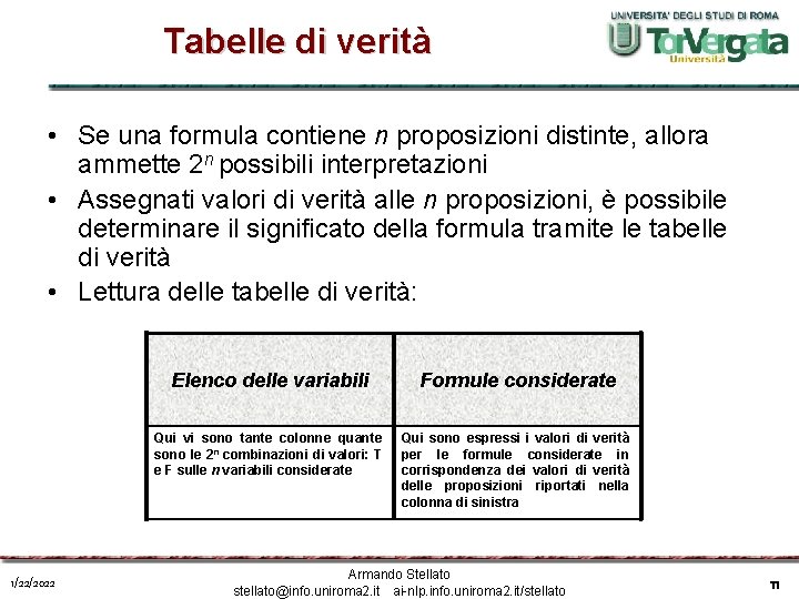 Tabelle di verità • Se una formula contiene n proposizioni distinte, allora ammette 2