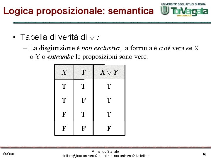 Logica proposizionale: semantica • Tabella di verità di : – La disgiunzione è non