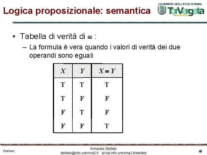 Logica proposizionale: semantica • Tabella di verità di : – La formula è vera