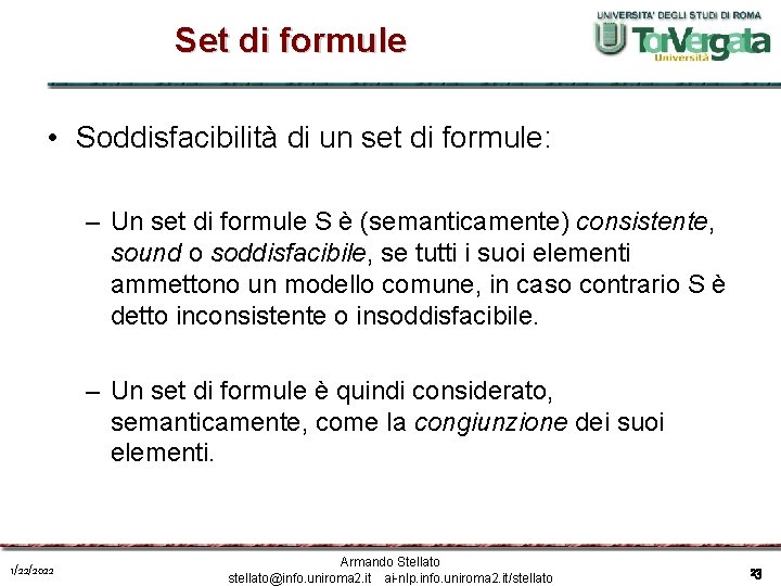 Set di formule • Soddisfacibilità di un set di formule: – Un set di