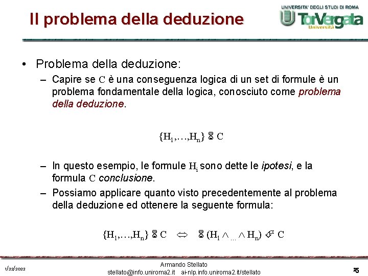 Il problema della deduzione • Problema della deduzione: – Capire se C è una