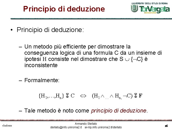 Principio di deduzione • Principio di deduzione: – Un metodo più efficiente per dimostrare