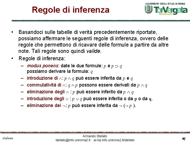 Regole di inferenza • Basandoci sulle tabelle di verità precedentemente riportate, possiamo affermare le