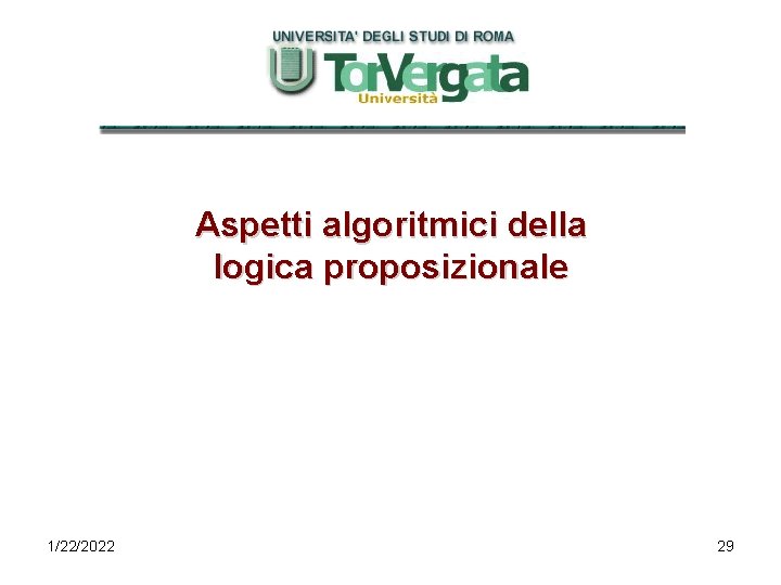 Aspetti algoritmici della logica proposizionale 1/22/2022 29 