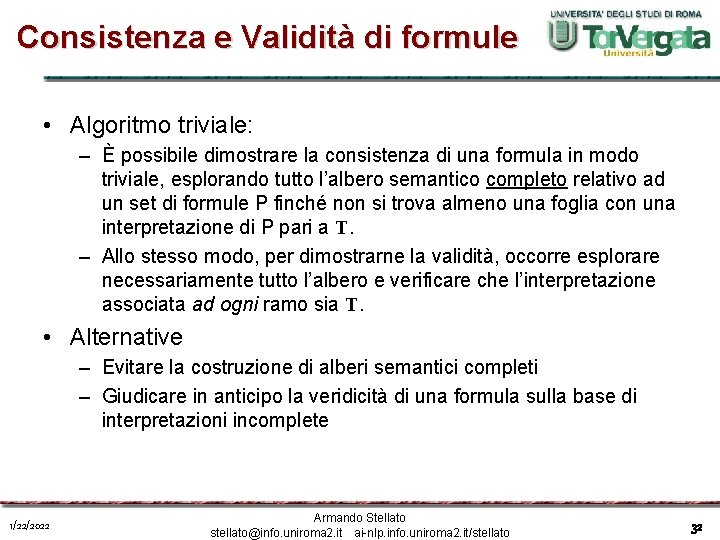 Consistenza e Validità di formule • Algoritmo triviale: – È possibile dimostrare la consistenza