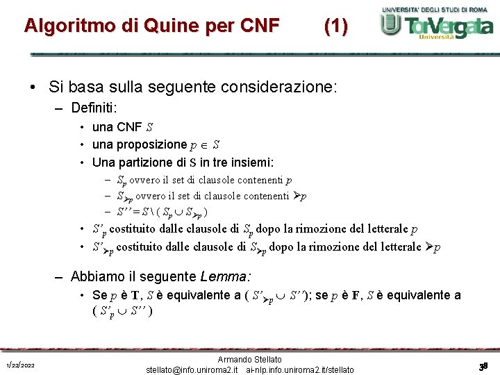 Algoritmo di Quine per CNF (1) • Si basa sulla seguente considerazione: – Definiti: