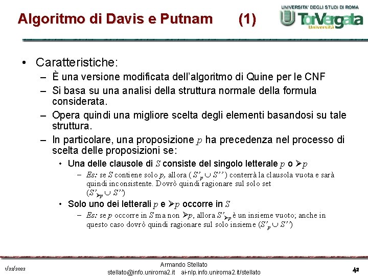 Algoritmo di Davis e Putnam (1) • Caratteristiche: – È una versione modificata dell’algoritmo