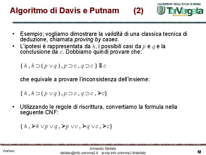 Algoritmo di Davis e Putnam (2) • Esempio; vogliamo dimostrare la validità di una