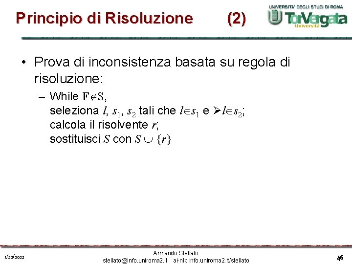 Principio di Risoluzione (2) • Prova di inconsistenza basata su regola di risoluzione: –