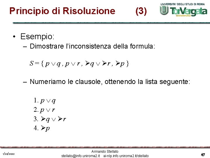 Principio di Risoluzione (3) • Esempio: – Dimostrare l’inconsistenza della formula: S = {