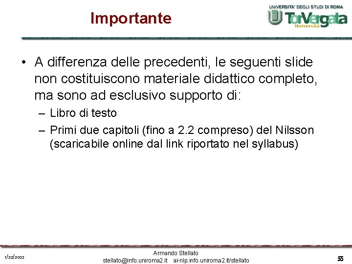 Importante • A differenza delle precedenti, le seguenti slide non costituiscono materiale didattico completo,