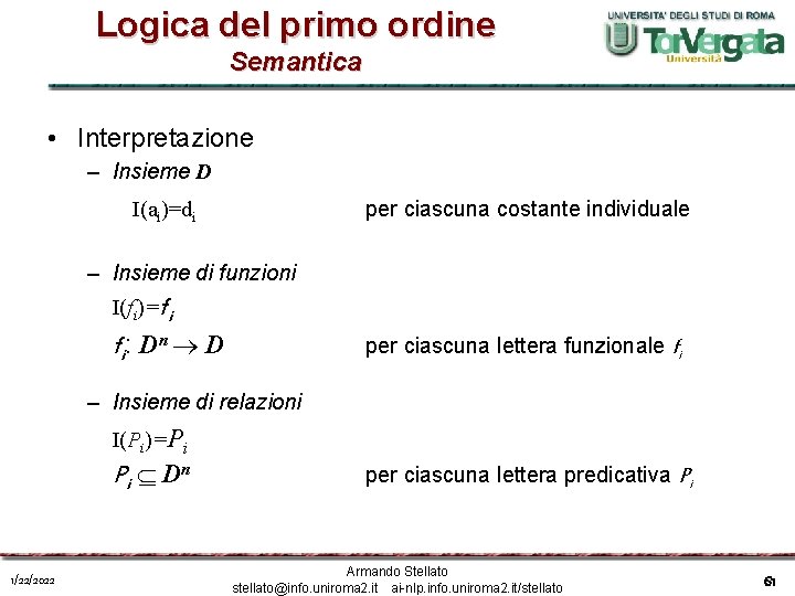 Logica del primo ordine Semantica • Interpretazione – Insieme D per ciascuna costante individuale