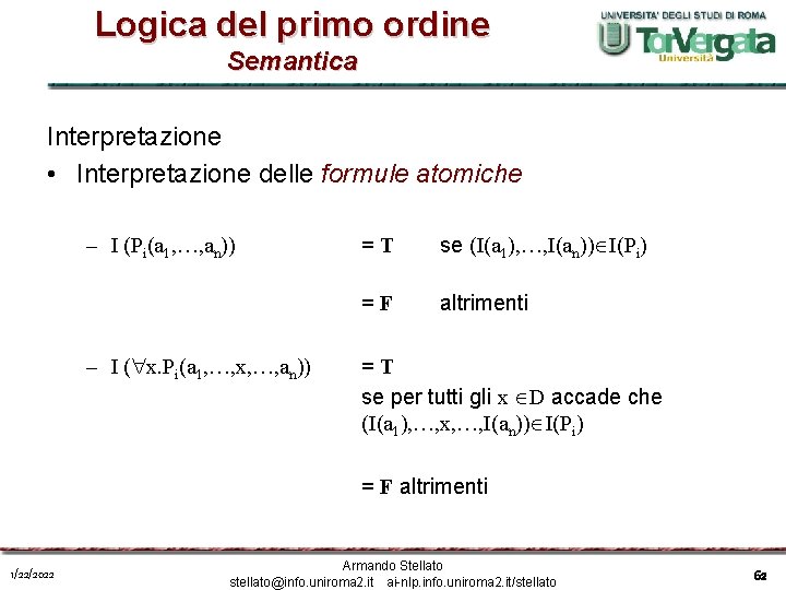 Logica del primo ordine Semantica Interpretazione • Interpretazione delle formule atomiche – I (Pi(a