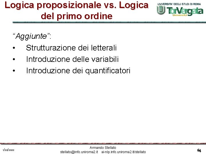 Logica proposizionale vs. Logica del primo ordine “Aggiunte”: • Strutturazione dei letterali • Introduzione