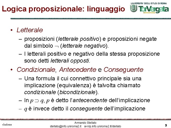 Logica proposizionale: linguaggio • Letterale – proposizioni (letterale positivo) e proposizioni negate dal simbolo