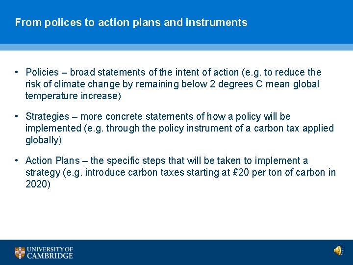 From polices to action plans and instruments • Policies – broad statements of the