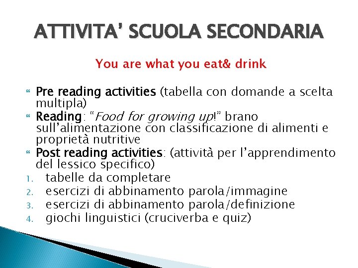 ATTIVITA’ SCUOLA SECONDARIA You are what you eat& drink Pre reading activities (tabella con