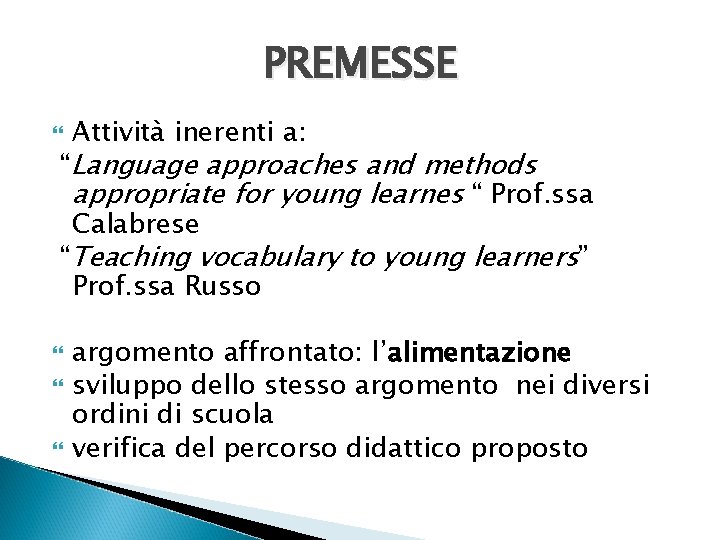 PREMESSE Attività inerenti a: “Language approaches and methods appropriate for young learnes “ Prof.