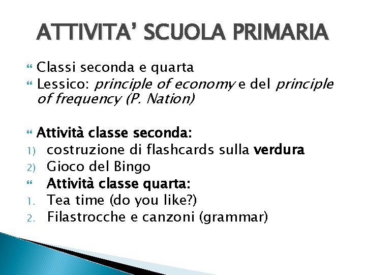 ATTIVITA’ SCUOLA PRIMARIA Classi seconda e quarta Lessico: principle of economy e del principle