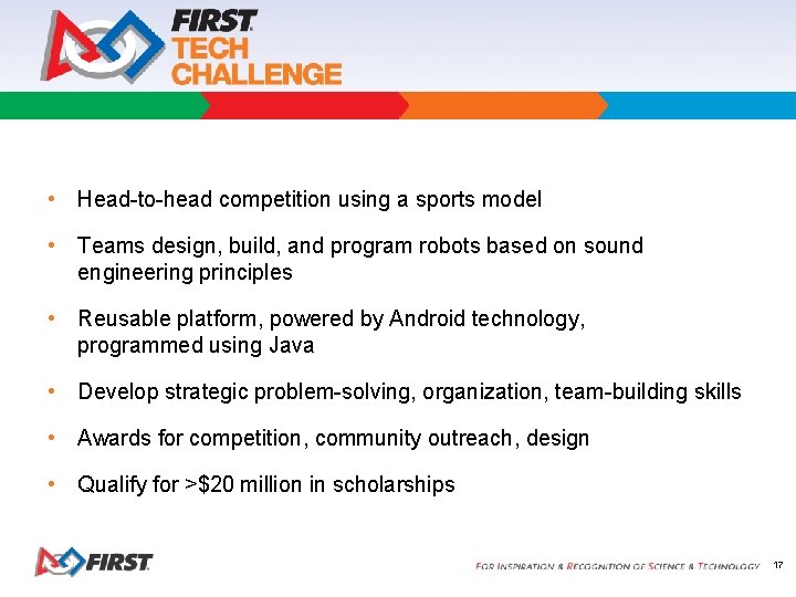  • Head-to-head competition using a sports model • Teams design, build, and program