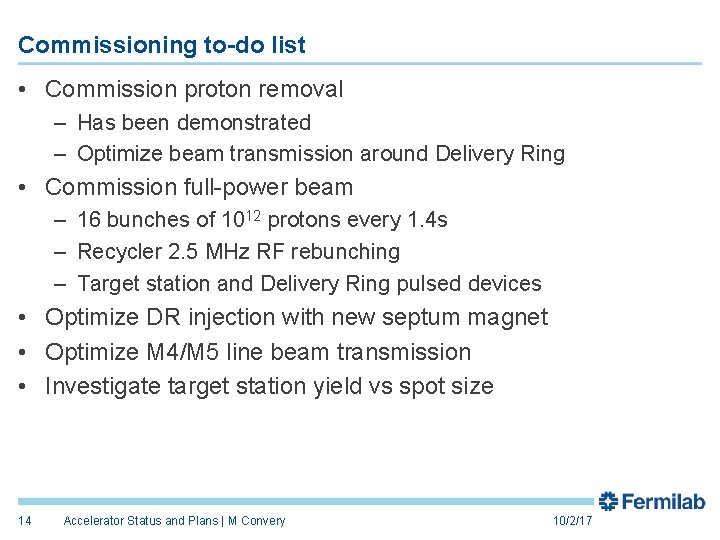 Commissioning to-do list • Commission proton removal – Has been demonstrated – Optimize beam