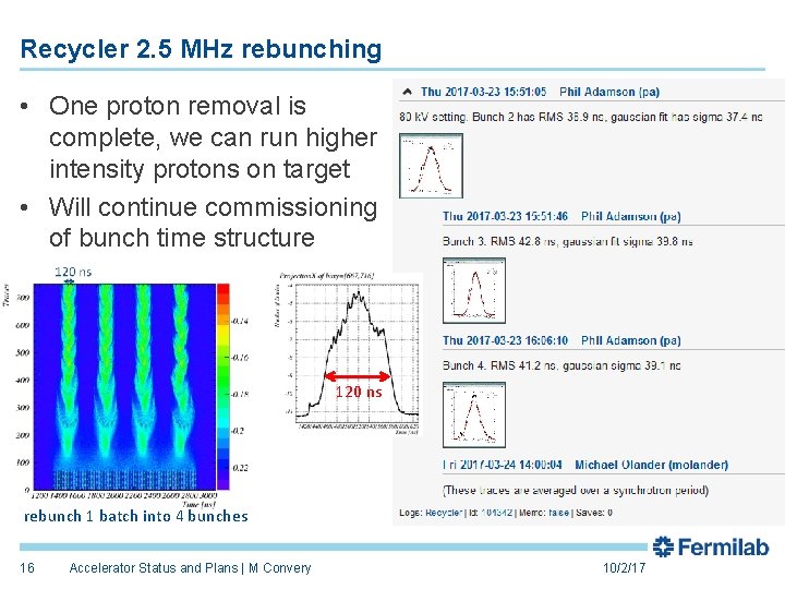 Recycler 2. 5 MHz rebunching • One proton removal is complete, we can run