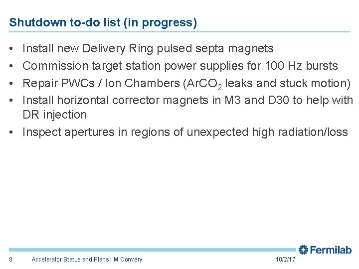 Shutdown to-do list (in progress) • • Install new Delivery Ring pulsed septa magnets