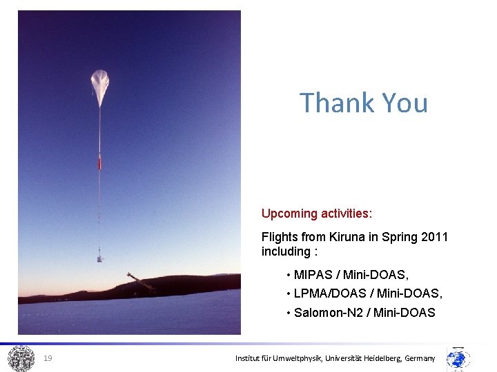 Thank You Upcoming activities: Flights from Kiruna in Spring 2011 including : • MIPAS