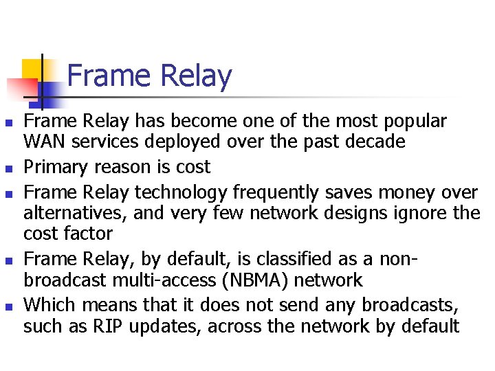 Frame Relay n n n Frame Relay has become one of the most popular