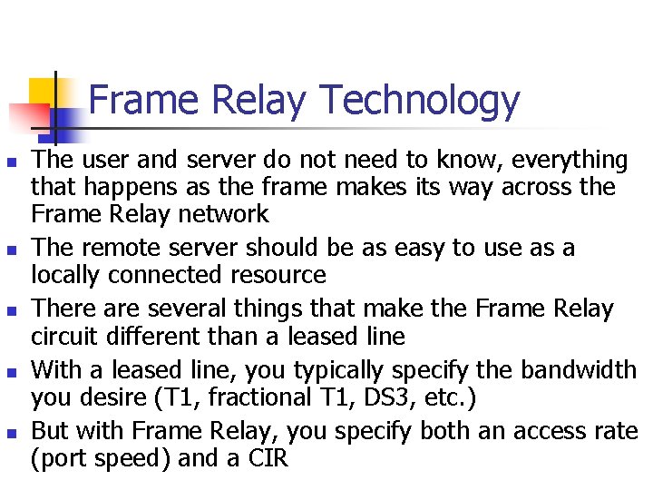 Frame Relay Technology n n n The user and server do not need to