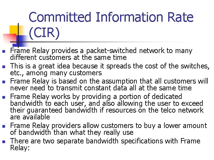 Committed Information Rate (CIR) n n n Frame Relay provides a packet-switched network to