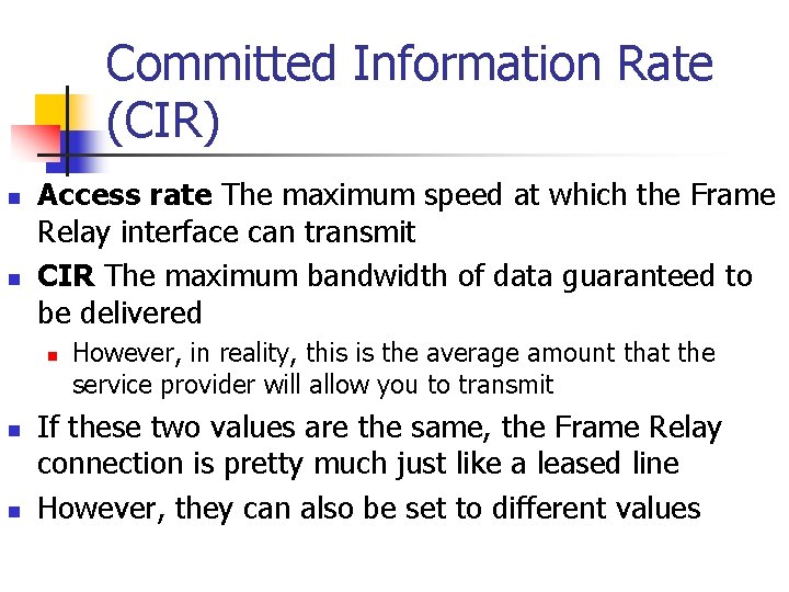 Committed Information Rate (CIR) n n Access rate The maximum speed at which the