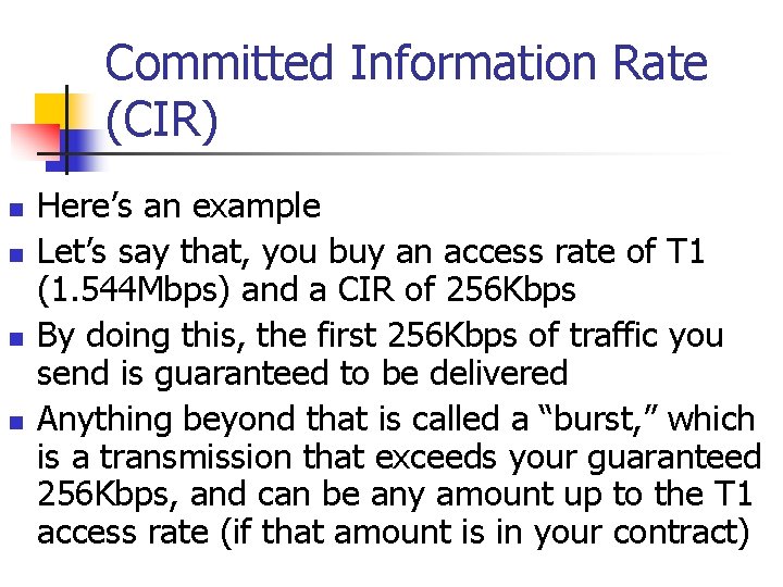 Committed Information Rate (CIR) n n Here’s an example Let’s say that, you buy